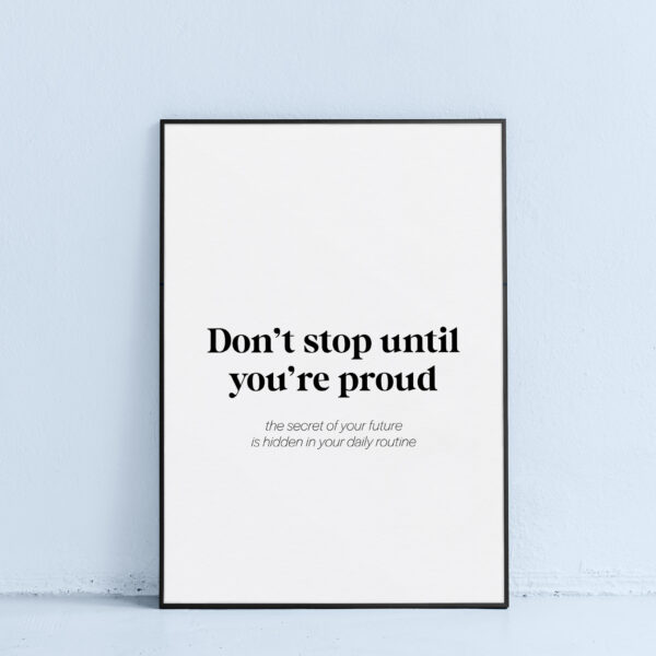 printable wall art poster with dont stop until youre proud quote