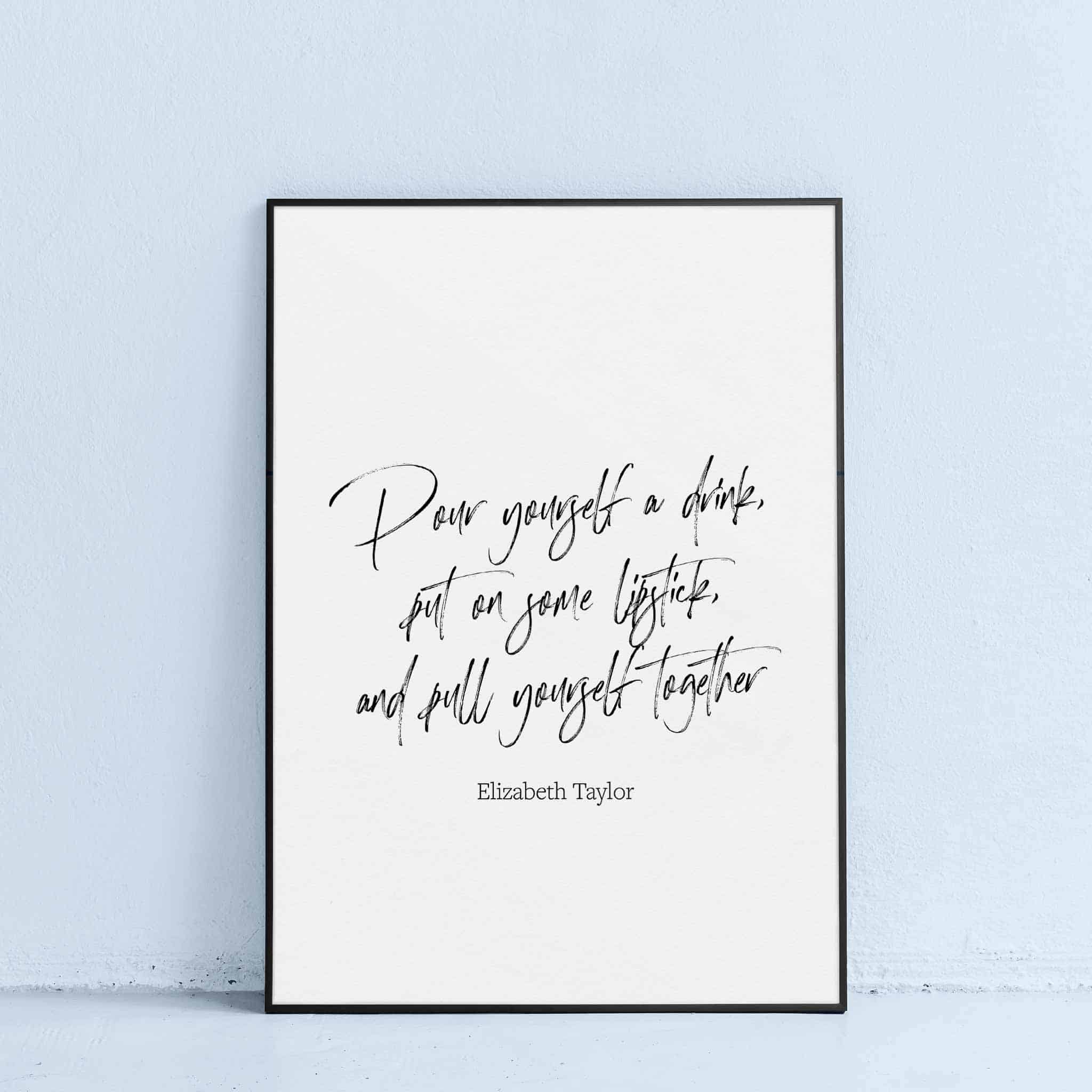 printable wall art quote pull yourself together elizabeth taylor