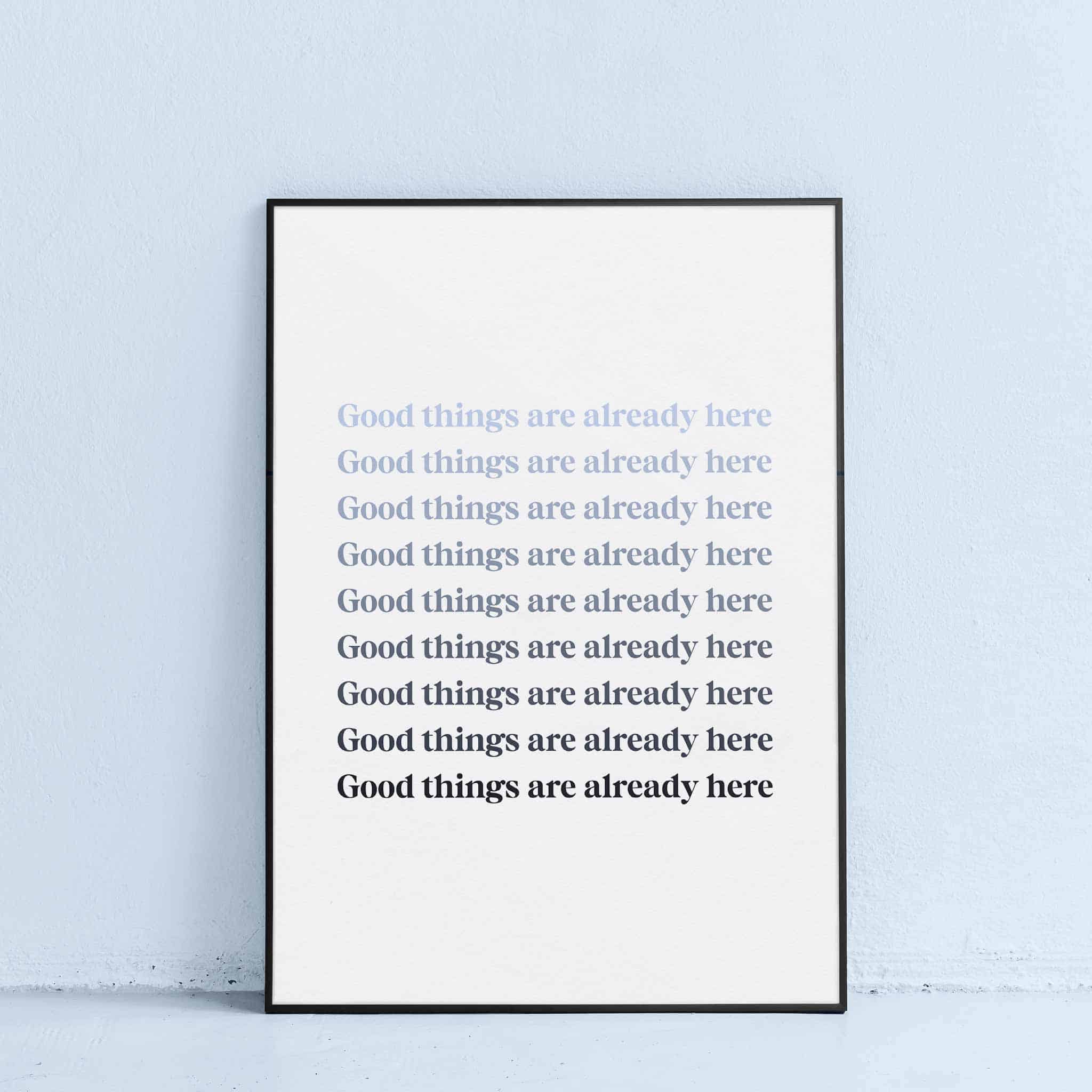 good things are already here printable affirmation quote