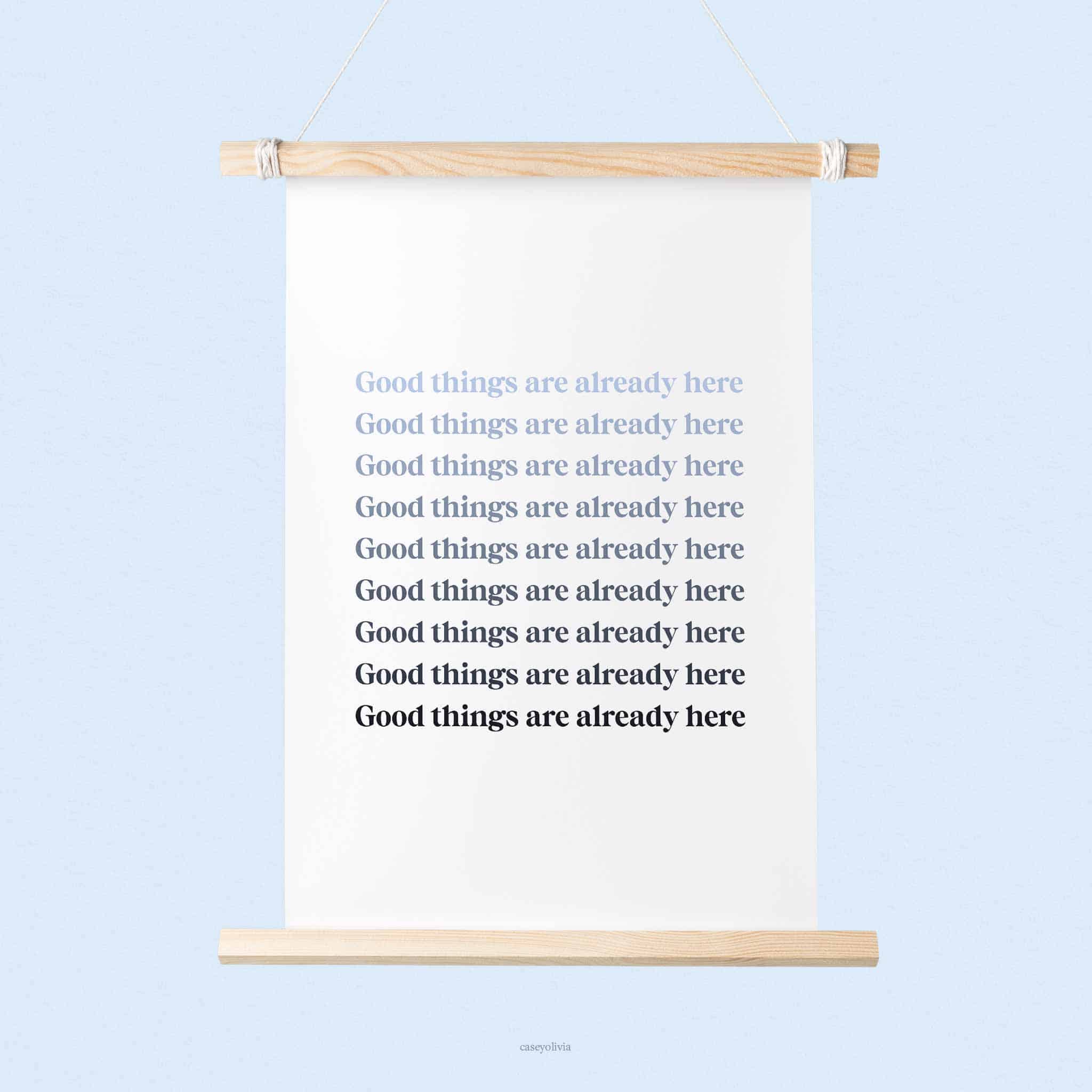 good things are here positive mindset printable quote wall art
