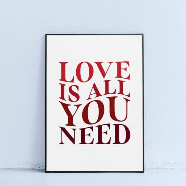 printable wall art poster with love is all you need inspirational quote