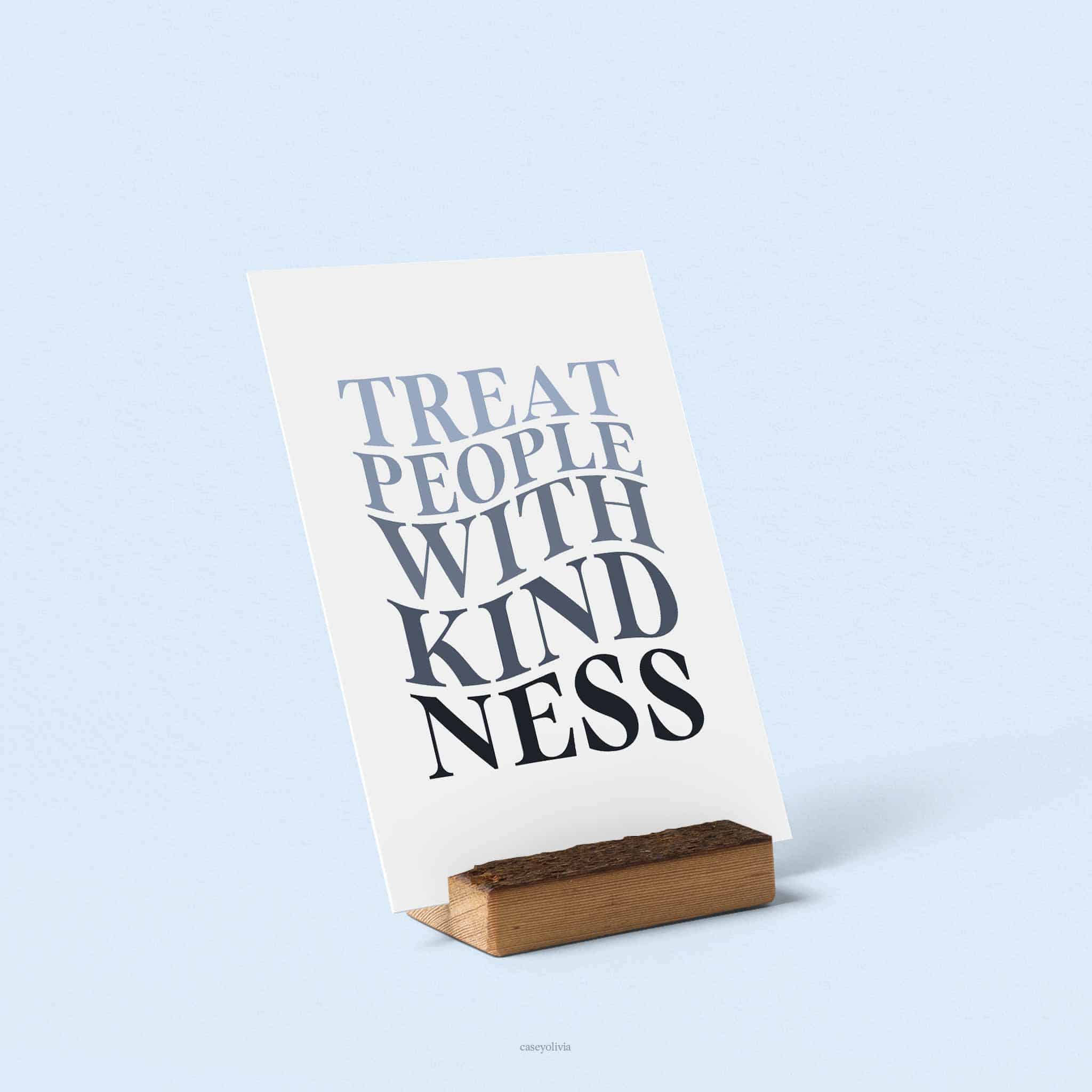 small print of treat people with kindness saying for home office