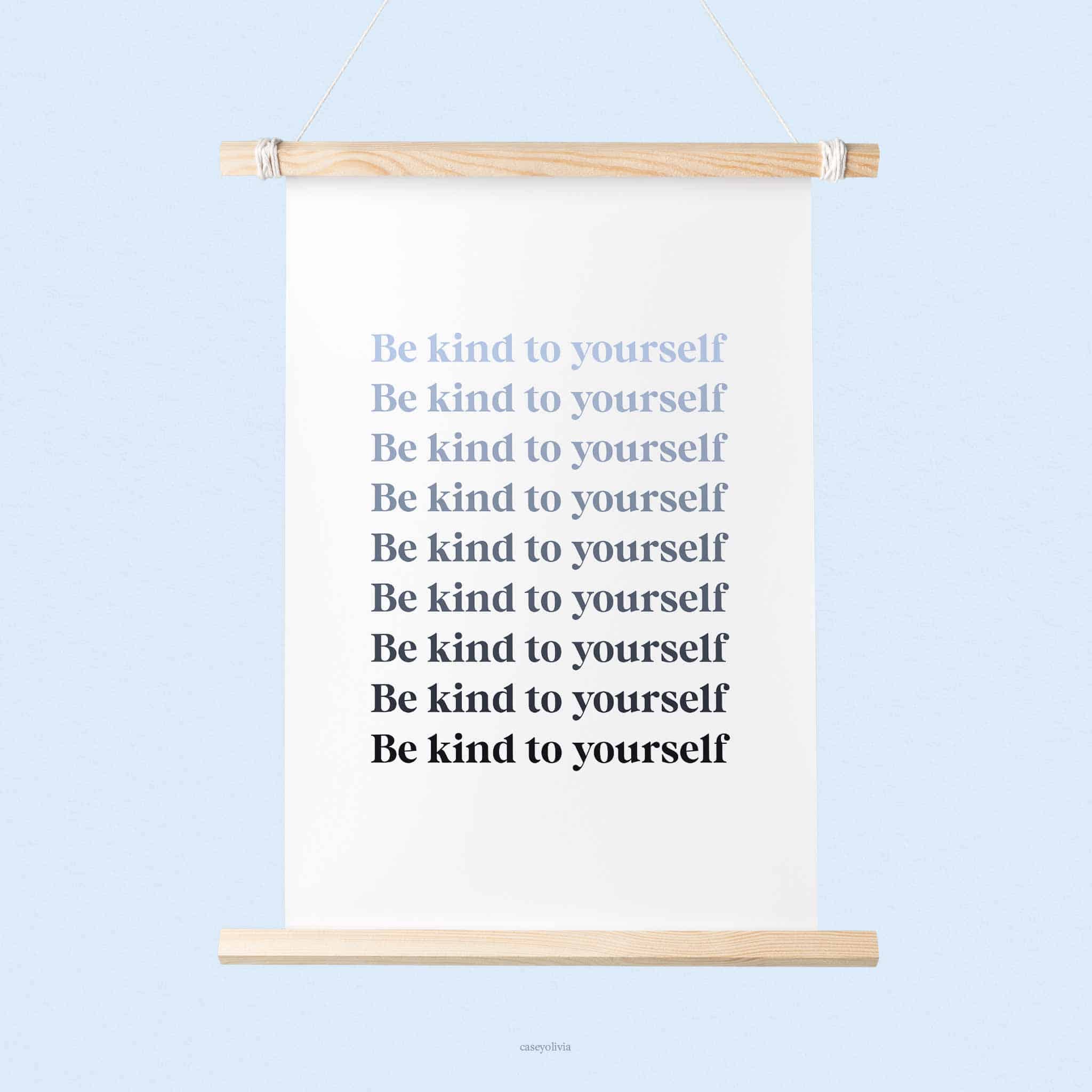 printable quote wall art with be kind to yourself affirmation for self confidence